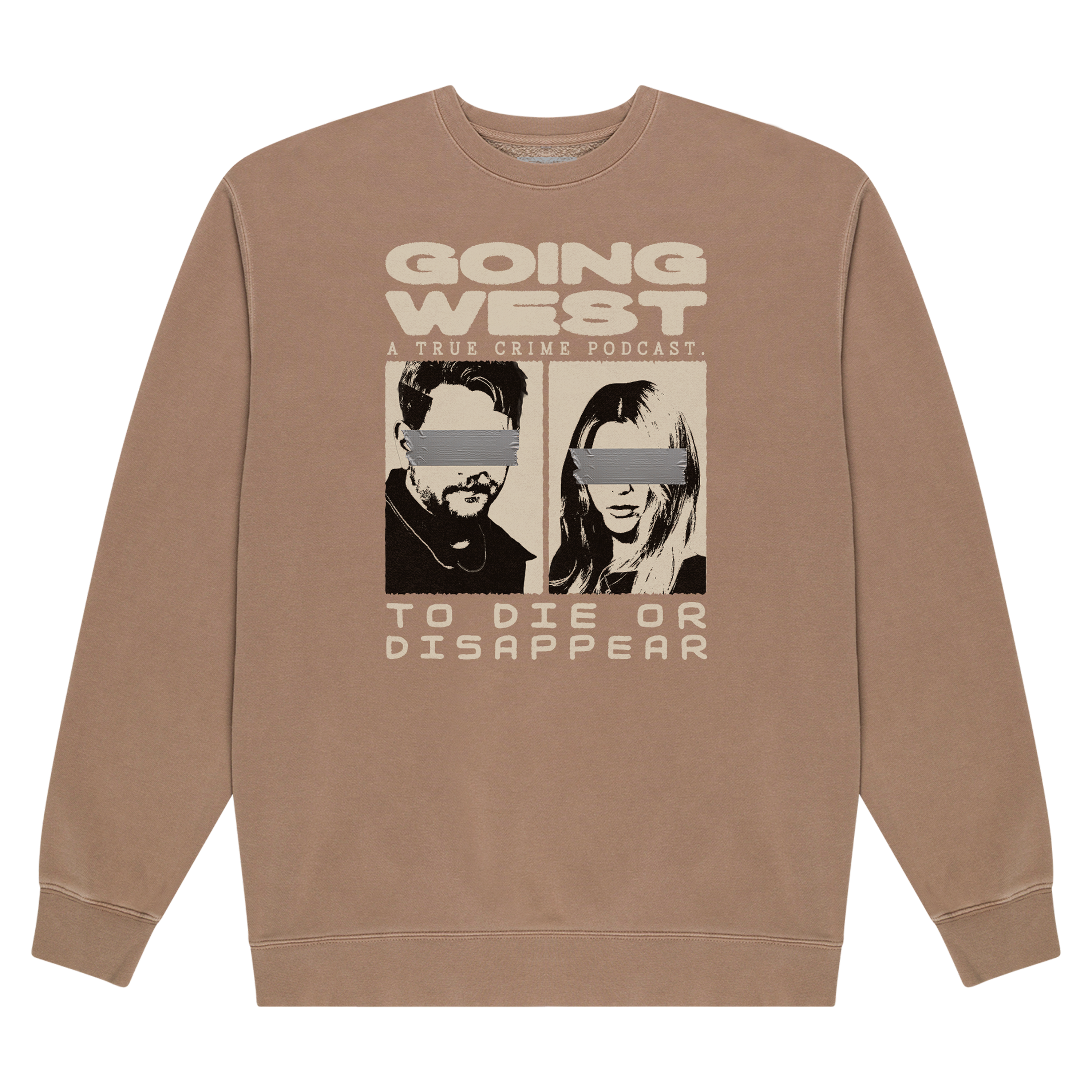 TO DIE OR DISAPPEAR CREWNECK